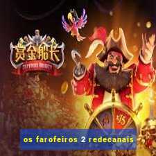 os farofeiros 2 redecanais